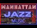 Manhattan Jazz Music. Jazz Bars Classics and Manhattan Scenes