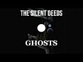 The silent deeds  ghosts official audio