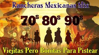 Rancheras Mexicanas Viejitas Pero Bonitas Para Pistear De Los 70s 80s 90s