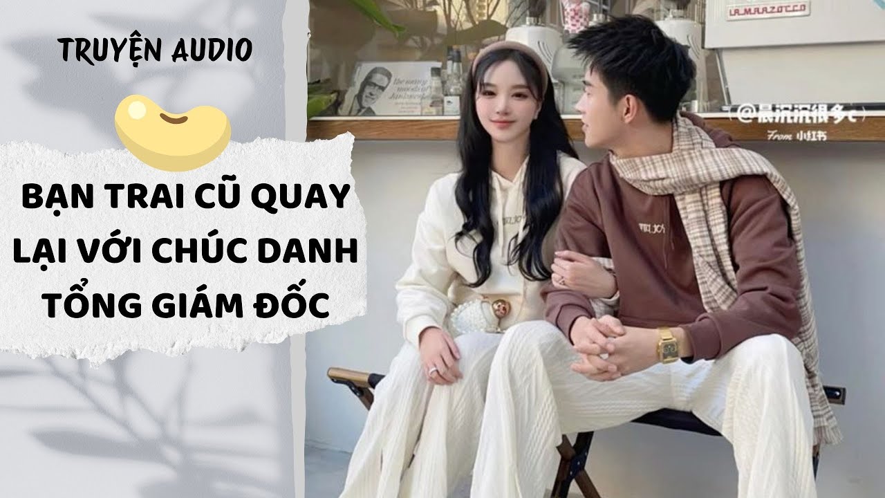 [AUDIO FULL] Bạn Trai Cũ Quay Lại Với Chức Danh Tổng Giám Đốc | Đậu Đậu Audio