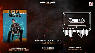 Kala Maal || Laddi Gill || Latest Punjabi Song 2021