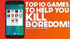 Top 10 Games To Kill Your Boredom