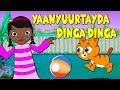 Cat song  yaanyuurtayda dinga dinga  hees caruureed  somali kids songs  somalia nursery rhymes