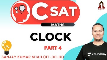 CSAT: CLOCK | Part 4 | UPSC CSE/IAS  2021/22 | Sanjay Kumar Shah