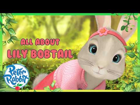 ​@OfficialPeterRabbit | All About Lily Bobtail ✨🌷🐰 | 15+ Mins | Cartoons For Kids