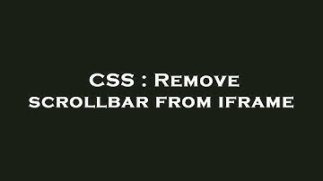 CSS : Remove scrollbar from iframe