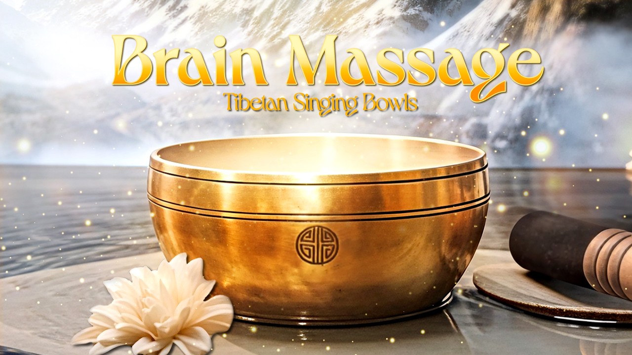 BRAIN MASSAGE – Tibetan Singing Bowls Sound Bath for Healing Calm ...