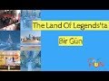 The Land Of Legends'ta Bir Gün