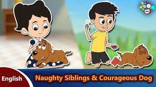 Naughty Siblings & Courageous Dog | English Moral Stories | Good Manners Stories | Kids Stories