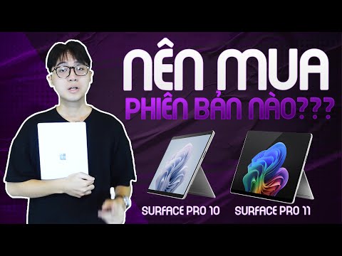 Surface Pro 11 vs Surface Pro 10 for Business | Đâu là phiên bản nâng cấp đáng mua nhất của Pro 9?