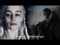 So Cold \ Jon & Daenerys