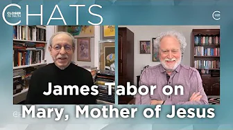 James Tabor on The Lost Mary: Rediscovering the Mother of Jesus | Closer To Truth Chats