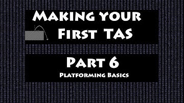 TAS Tutorial Part 6 - Platforming Basics