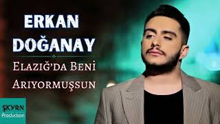 Erkan Doğanay   Elazığ da Beni Arıyormuşsun