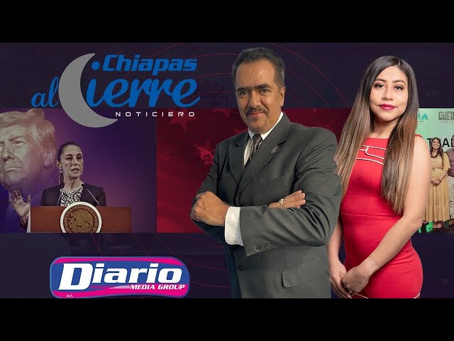 Chiapas al Cierre  EN VIVO  11 07  2025