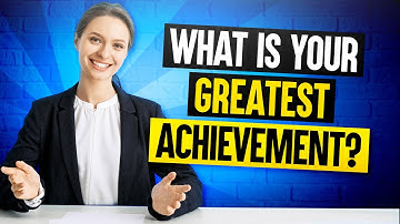 WHAT IS YOUR GREATEST ACHIEVEMENT? The PERFECT ANSWER to this Tough Job Interview Question!