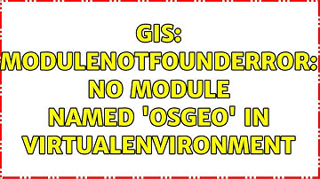 GIS: ModuleNotFoundError: No module named 