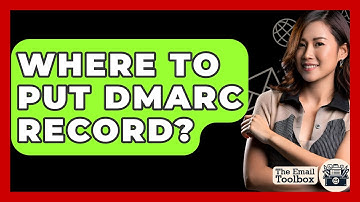 Where To Put DMARC Record? - TheEmailToolbox.com