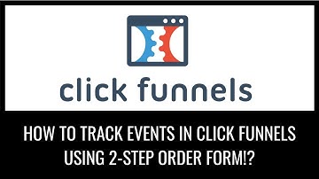 How To Track Events In Click Funnels Using 2-Step Order Form!?