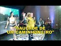 “Saudade de um caminhoneiro” com Eliane Camargo e Dançarinas