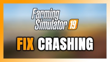 How to FIX Farming Simulator 19 Crashing