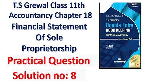 T.S Grewal Class 11th Accountancy Ch-18 Financial Statement Of Sole Proprietorship Solution no: 8