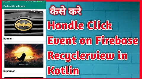 How to Handle Click Event on Firebase Recyclerview in Kotlin||02||Hindi/Urdu