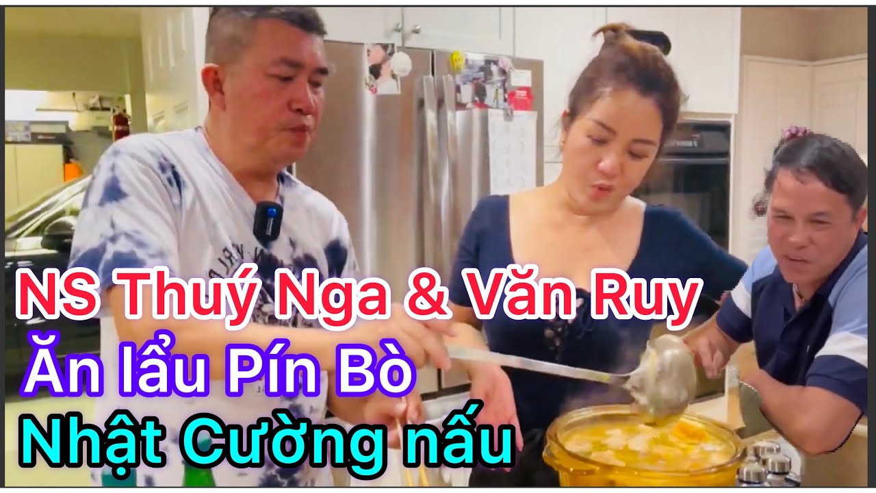 Thúy Nga,Văn Ruy ăn lẩu Pín Bò Nhật Cường nấu ở Cali - YouTube