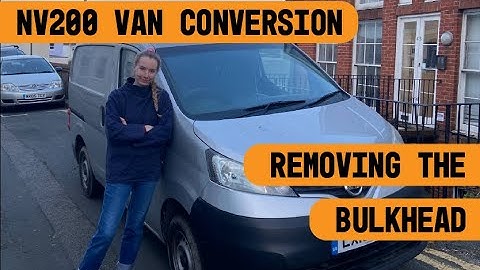 Nissan NV200 Van Conversion | Removing the bulkhead | Van life