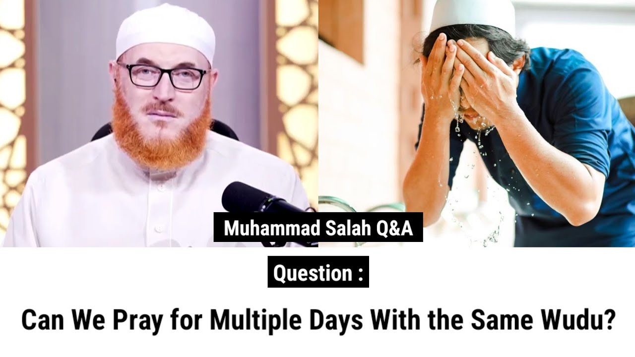 Can We Pray for Multiple Days With the Same Wudu? | Sheikh Muhammad Salah 