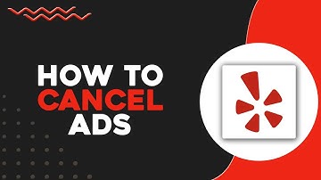 How To Cancel Yelp Ads (Quick & Easy)
