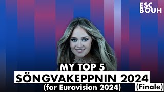 🇮🇸 SÖNGVAKEPPNIN 2024 : My Top 5 (finale) | Eurovision 2024