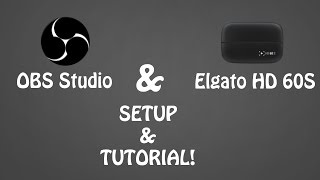 OBS Studio and Elgato HD 60S Setup and Tutorial