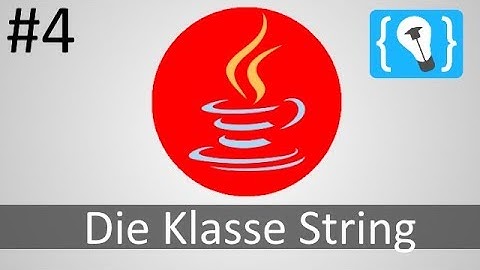 Java Tutorial Deutsch (German) [4/24] - Einschub: Die Klasse String