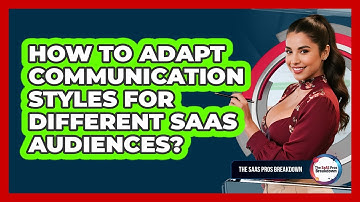 How To Adapt Communication Styles For Different SaaS Audiences?