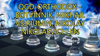 Qgd - Orthodox - Botvinnik, Mikhail Vs Riumin, Nikolay Nikolaevich_En