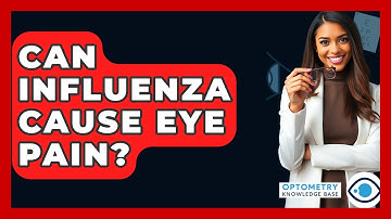 Can Influenza Cause Eye Pain? - Optometry Knowledge Base