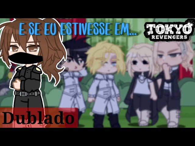 DUBLADO] E Se Eu Tivesse Em tokyo revengrs gacha club {PARTE 3] @mikaella__  