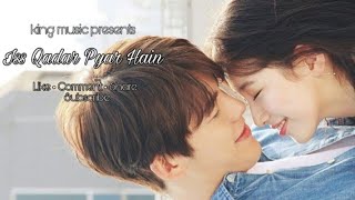#koreanmixhindisong# ISS QADAR PYAR HAI #Ankit Tiwari.#king music presents#