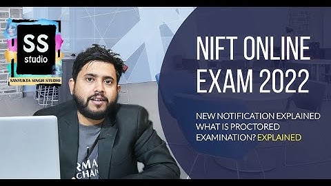 NIFT Online Entrance Exam 2022 Explained (What is Proctored)