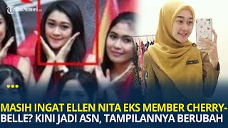 Masih Ingat Ellen Nita Eks Member Cherrybelle? Ternyata Kini Jadi ASN, Penampilannya Berubah