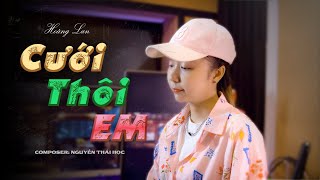 CƯỚI THÔI EM - THÁI HỌC | HOÀNG LAN COVER | Anh sẽ là bờ vai cho em đến tựa vào