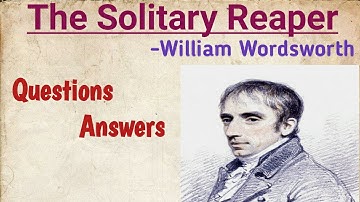 The Solitary Reaper Questions Answers || William Wordsworth poem