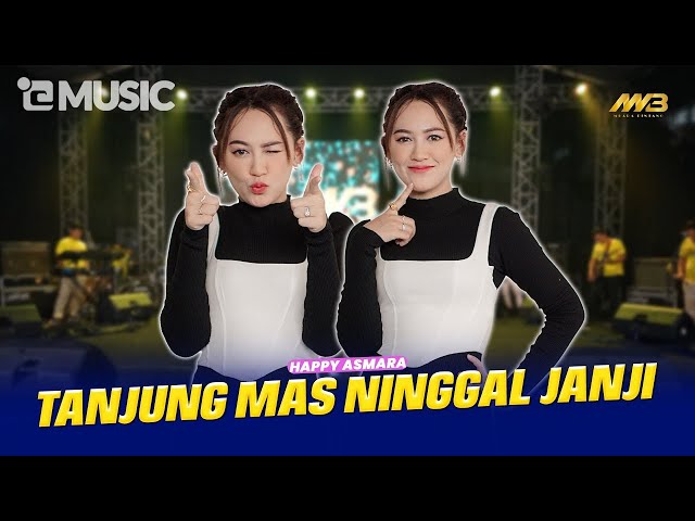 HAPPY ASMARA - TANJUNG MAS NINGGAL JANJI feat. BINTANG FORTUNA ( Official Music Video ) class=