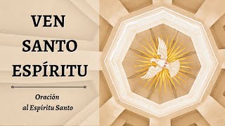 Ven Santo Espiritu - Oración Al Espíritu Santo
