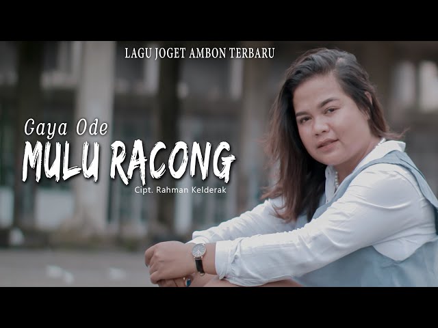 Mulu Racong - Gaya Ode || Lagu joget ambon terbaru ( OFFICIAL MUSIC VIDEO ) class=