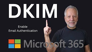 Enable DKIM Email Authentication Settings in Microsoft 365 to reach your email recipients