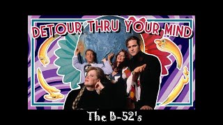The B-52’s – Detour Thru Your Mind  (backwards/reversed)