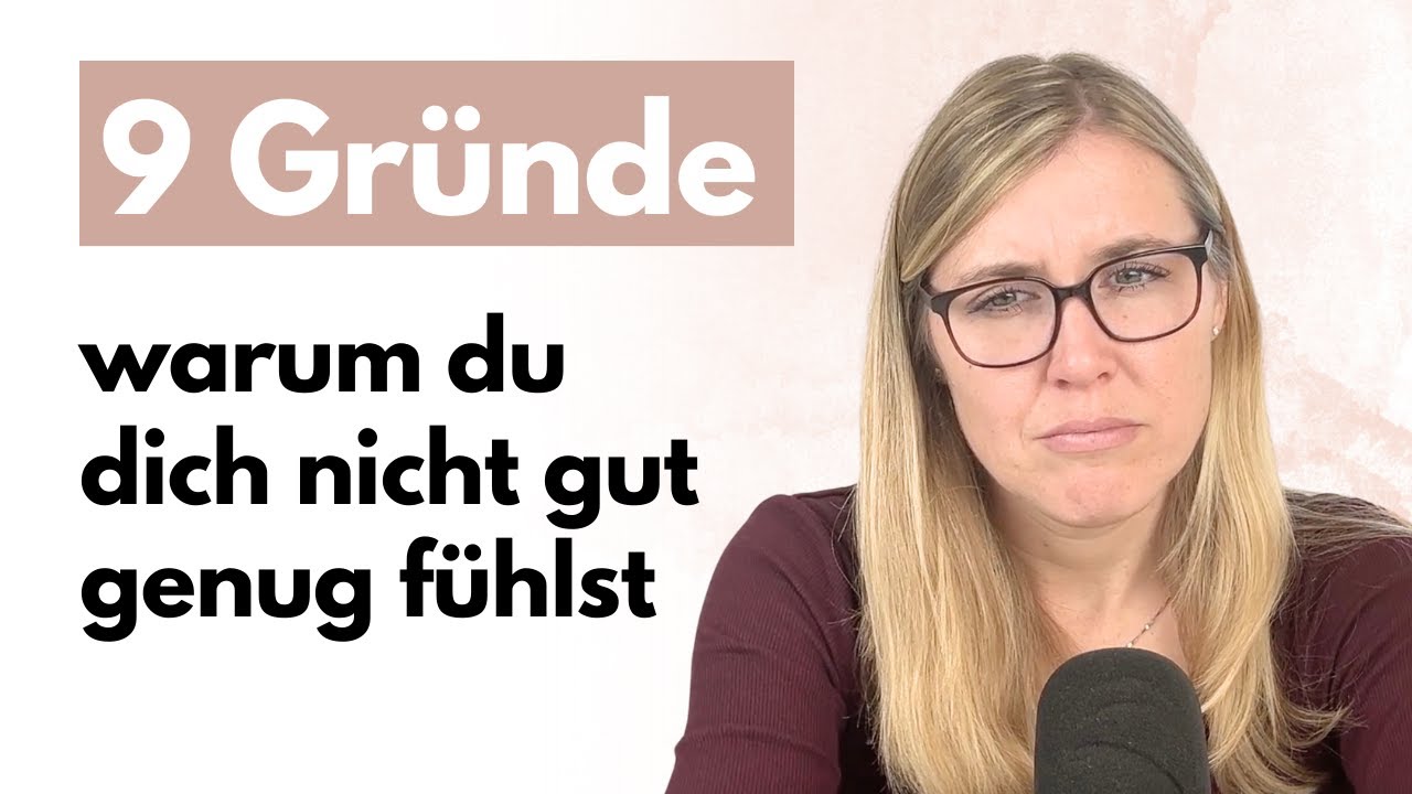 Deshalb fühlst du dich nicht gut genug I 9 Gründe