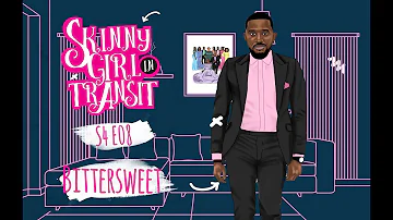 Skinny Girl In Transit S4E8 : Bittersweet